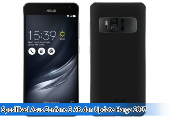 Spesifikasi Asus Zenfone 3 AR dan Update Harga 2017